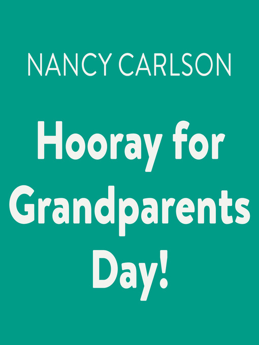Title details for Hooray for Grandparents Day! by Nancy Carlson - Available
